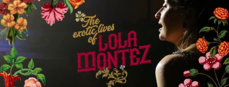 finucane-smiths-the-exotic-lives-of-lola-montez - Whats The Show FINUCANE & SMITH’S THE EXOTIC LIVES OF LOLA MONTEZ