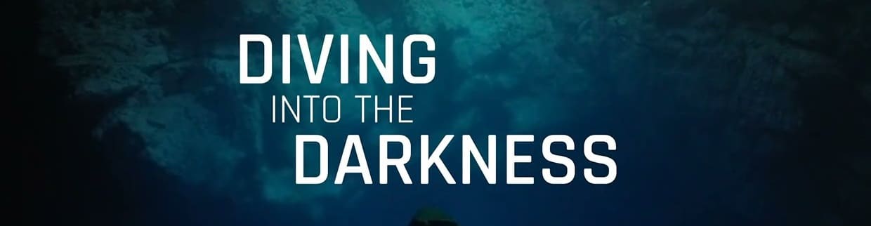 Diving into the Darkness