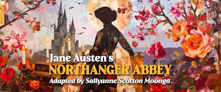 Jane Austen's Northanger Abbey - Whats The Show Jane Austen's Northanger Abbey