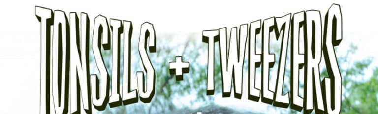 Tonsils + Tweezers - Whats The Show Tonsils + Tweezers