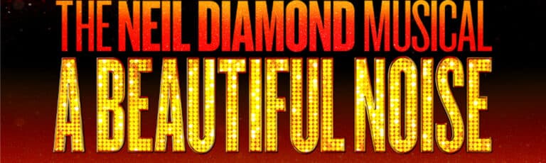 Feature-A BEAUTIFUL NOISE: THE NEIL DIAMOND MUSICAL