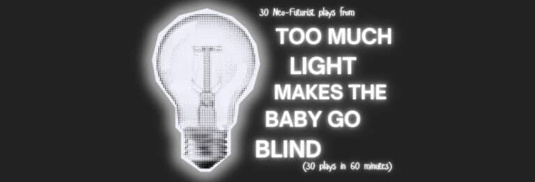 30 Neo-Futurist Plays From Too Much Light Makes The Baby Go Blind (30 Plays In 60 Minutes) - Whats The Show 30 Neo-Futurist Plays From Too Much Light Makes The Baby Go Blind (30 Plays In 60 Minutes)