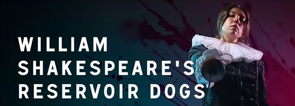 William Shakespeare's Reservoir Dogs